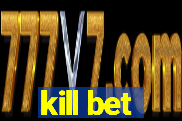 kill bet